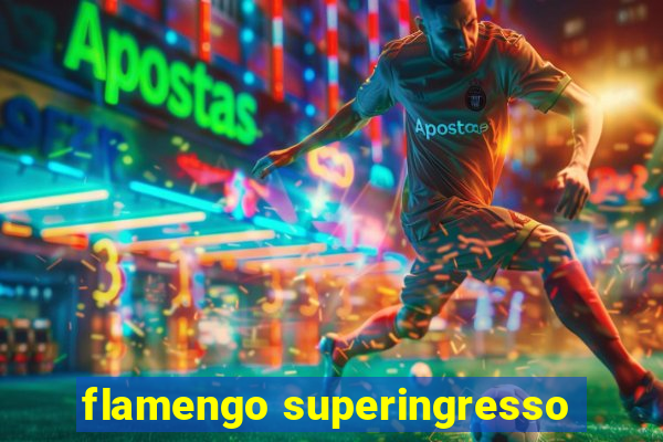 flamengo superingresso